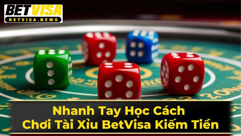 Nhanh Tay Học Cách Chơi Tài Xỉu BetVisa Kiếm Tiền 2 Hướng Dẫn Cách Chơi Tài Xỉu